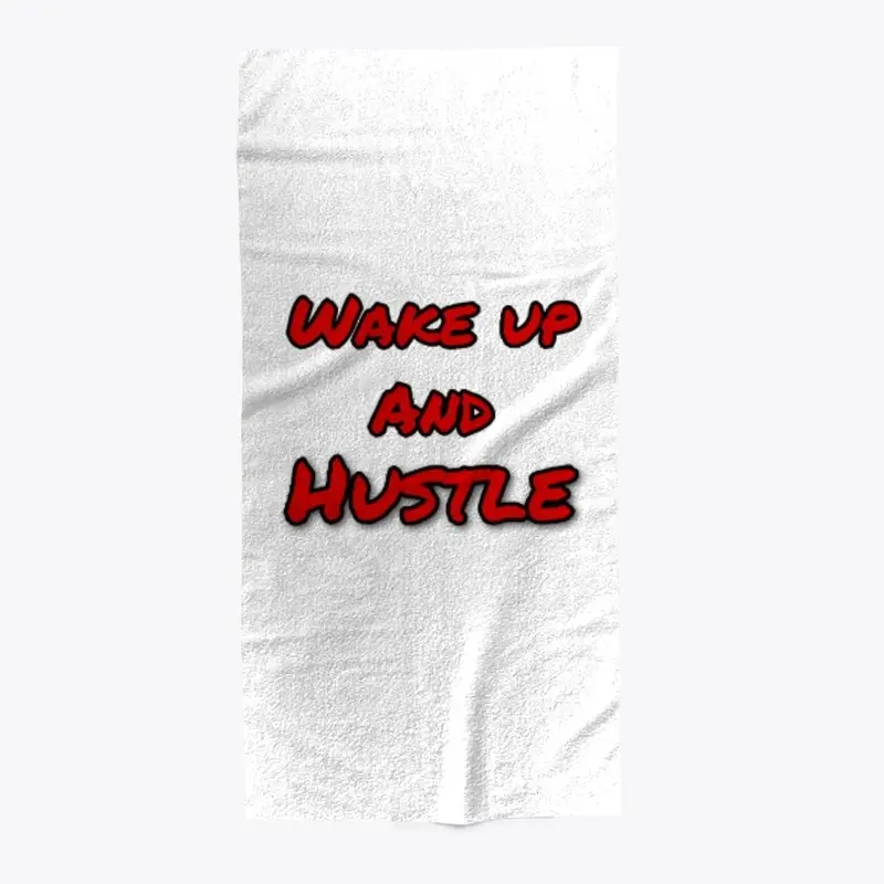 Wake up and Hustle